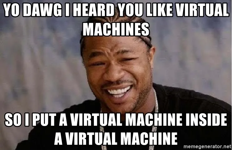 Yo Dawg Virtual Machine Meme